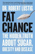 Fat Chance: The bitter truth about sugar