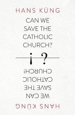 Can We Save the Catholic Church? - Hans Kung - cover