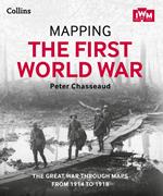 Mapping the First World War: The Great War through maps from 1914-1918