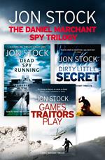 The Daniel Marchant Spy Trilogy: Dead Spy Running, Games Traitors Play, Dirty Little Secret