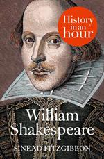 William Shakespeare: History in an Hour