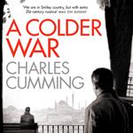 A Colder War: A gripping spy action crime thriller from the Sunday Times Top 10 bestselling author (Thomas Kell Spy Thriller, Book 2)