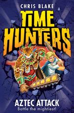 Aztec Attack (Time Hunters, Book 12)