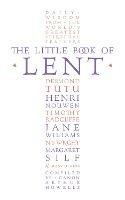 The Little Book of Lent: Daily Reflections from the World’s Greatest Spiritual Writers