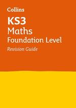 KS3 Maths Foundation Level Revision Guide: Ideal for Years 7, 8 and 9