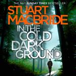 In the Cold Dark Ground: The tenth book of the No.1 Sunday Times best selling Scottish crime thriller Logan McRae detective series (Logan McRae, Book 10)