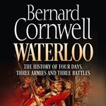 Waterloo: The History of Four Days, Three Armies and Three Battles