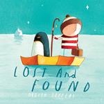 Lost and Found: A beautiful children’s picture book from international bestseller Oliver Jeffers