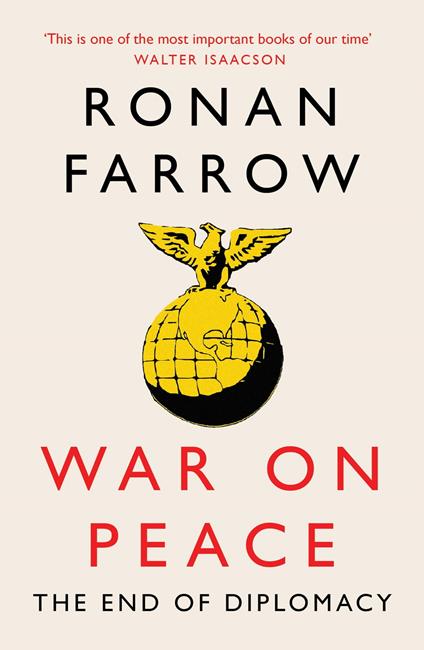 War on Peace: The End of Diplomacy and the Decline of American Influence