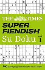 The Times Super Fiendish Su Doku Book 1: 200 Challenging Puzzles from the Times