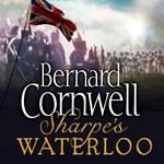 Sharpe’s Waterloo: The Waterloo Campaign, 15–18 June, 1815 (The Sharpe Series, Book 22)