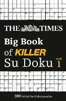 The Times Big Book of Killer Su Doku: 360 Lethal Su Doku Puzzles