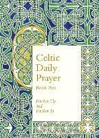 Celtic Daily Prayer: Book Two: Farther Up and Farther in (Northumbria Community)