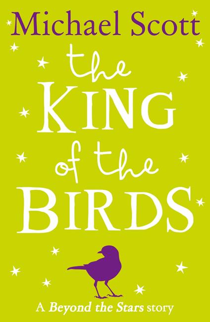 The King of the Birds: Beyond the Stars - Michael Scott,Chris Haughton - ebook