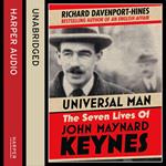 Universal Man: The Seven Lives of John Maynard Keynes