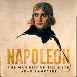 Napoleon: The Man Behind the Myth