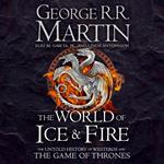 The World of Ice and Fire: The Untold History of Westeros and the Game of Thrones