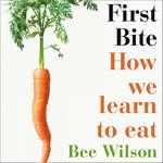 First Bite: How We Learn to Eat