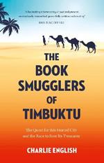 The Book Smugglers of Timbuktu: The Quest for This Storied City and the Race to Save its Treasures