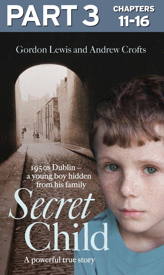 Secret Child: Part 3 of 3 - Crofts, Andrew - Lewis, Gordon - Ebook in  inglese - EPUB2 con Adobe DRM | Feltrinelli