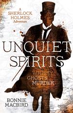 Unquiet Spirits: Whisky, Ghosts, Murder (A Sherlock Holmes Adventure, Book 2)