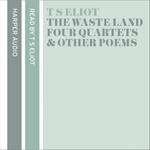 T. S. Eliot Reads The Waste Land, Four Quartets and Other Poems