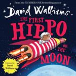 The First Hippo on the Moon: A funny space adventure for children, from number-one bestselling author David Walliams!