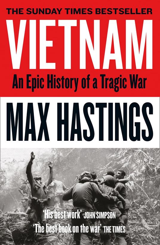 Vietnam: An Epic History of a Divisive War 1945-1975