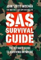 SAS Survival Guide: How to Survive in the Wild, on Land or Sea