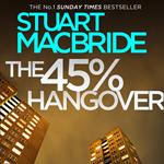 The 45% Hangover [A Logan and Steel novella]: The ninth book of the No.1 Sunday Times bestselling Scottish crime thriller Logan McRae detective series