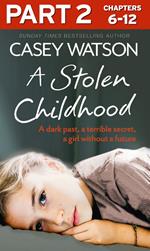 A Stolen Childhood: Part 2 of 3: A dark past, a terrible secret, a girl without a future