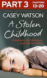 A Stolen Childhood: Part 3 of 3: A dark past, a terrible secret, a girl without a future