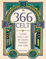366 Celt: A Year and A Day of Celtic Wisdom and Lore