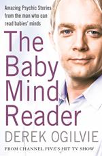 The Baby Mind Reader: Amazing Psychic Stories from the Man Who Can Read Babies’ Minds