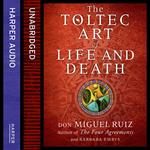 The Toltec Art of Life and Death