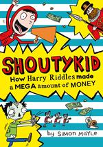 How Harry Riddles Made a Mega Amount of Money (Shoutykid, Book 5)