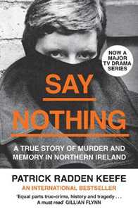 Libro in inglese Say Nothing: A True Story of Murder and Memory in Northern Ireland Patrick Radden Keefe