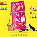 The Mum Who’d Had Enough: A laugh out loud romantic comedy perfect for fans of Why Mummy Drinks