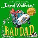 Bad Dad: Laugh-out-loud funny children’s book by bestselling author David Walliams