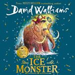 The Ice Monster: The award-winning children’s book from multi-million bestseller author David Walliams