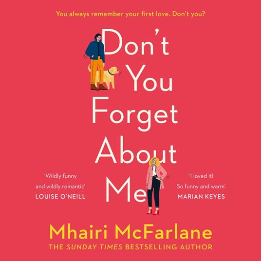 Don’t You Forget About Me: Hilarious, heartwarming and romantic – the funniest Romantic Comedy of 2019 from the Author of If I Never Met You