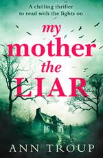 My Mother, The Liar: A chilling crime thriller to read with the lights on