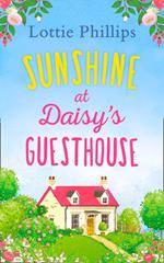 Sunshine at Daisy’s Guesthouse: A heartwarming summer romance to escape to!