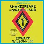 Shakespeare in Swahililand: Adventures with the Ever-Living Poet