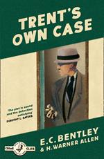 Trent’s Own Case (Detective Club Crime Classics)