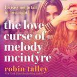 The Love Curse of Melody McIntyre: A hilarious and uplifting new LGBT romantic comedy from the bestselling Robin Talley