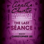 The Last Séance: An Agatha Christie Short Story. Spooky and chilling ghost stories from the Queen of Crime for a haunted Halloween