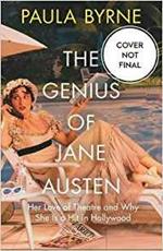 The Genius of Jane Austen: Her Love of Theatre and Why She is a Hit in Hollywood