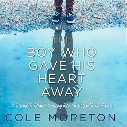 The Boy Who Gave His Heart Away: A Death that Brought the Gift of Life