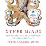 Other Minds: The Octopus and the Evolution of Intelligent Life